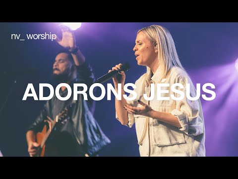 Adorons Jésus | NV Worship