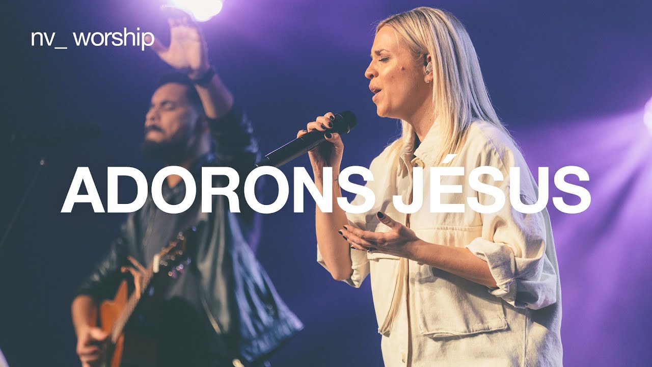 Adorons Jésus | NV Worship
