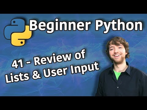 Beginner Python Tutorial 41 - Review of Lists and User Input