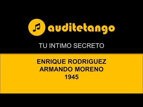 TU INTIMO SECRETO - ENRIQUE RODRIGUEZ - ARMANDO MORENO - 1945 - TANGO CANTATO