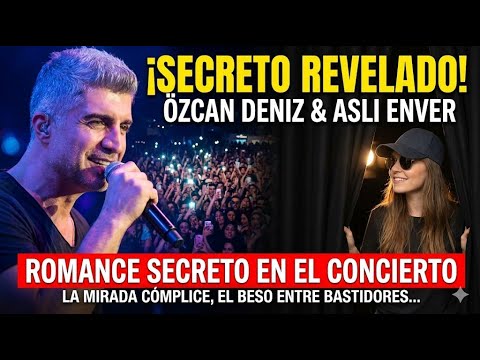 ¡Esos momentos en el concierto de Özcan Deniz! ¿Estaba Aslı Enver detrás del escenario?