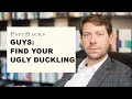 GUYS: find your UGLY DUCKLING, or: how to find a good woman