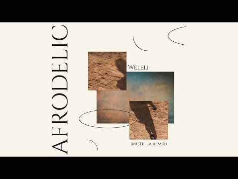 Afrodelic - Weleli (Mistella Remix)  [Afro House / Afrodelic]