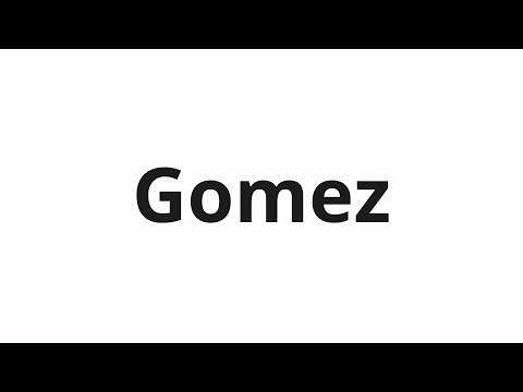 How to pronounce Gomez