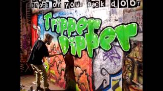 Tripper Dipper - Her beauty makes me jack off