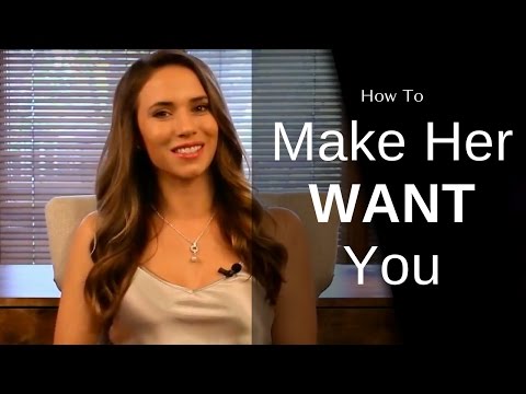 How To Make Her Want You (LUMA - Luxury Matchmaking Service)