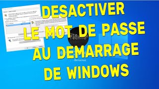 🔑 Windows 10 - Désactiver le mot de passe au démarrage