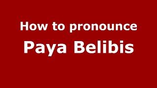 How to pronounce Paya Belibis