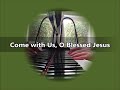 Come with Us, O Blessed Jesus | ELW 501