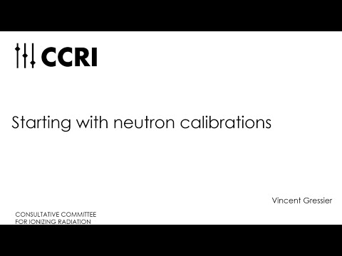 CCRI Webinar - 16/04/2024 - Starting with neutron calibrations