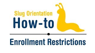 Slug Orientation How-To: Understand Enrollment Restrictions