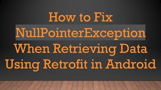 Download the video "How to Fix NullPointerException When Retrieving Data Using Retrofit in Android"