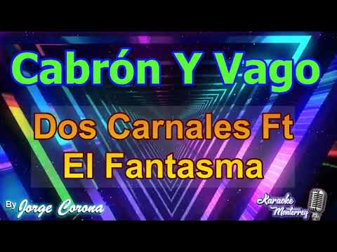 Karaoke Monterrey - Los Dos Carnales Feat El Fantasma - Cabrón Y Vago