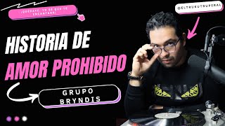 La historia de la canción Amor Prohibido de Grupo Bryndis ✨