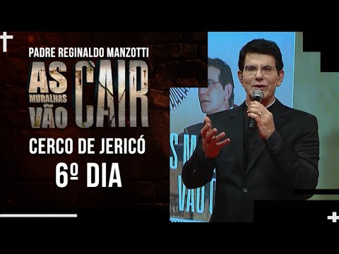 Cerco de Jericó - 6º Dia |  PADRE REGINALDO MANZOTTI | As Muralhas Vão Cair | 19.10.2020