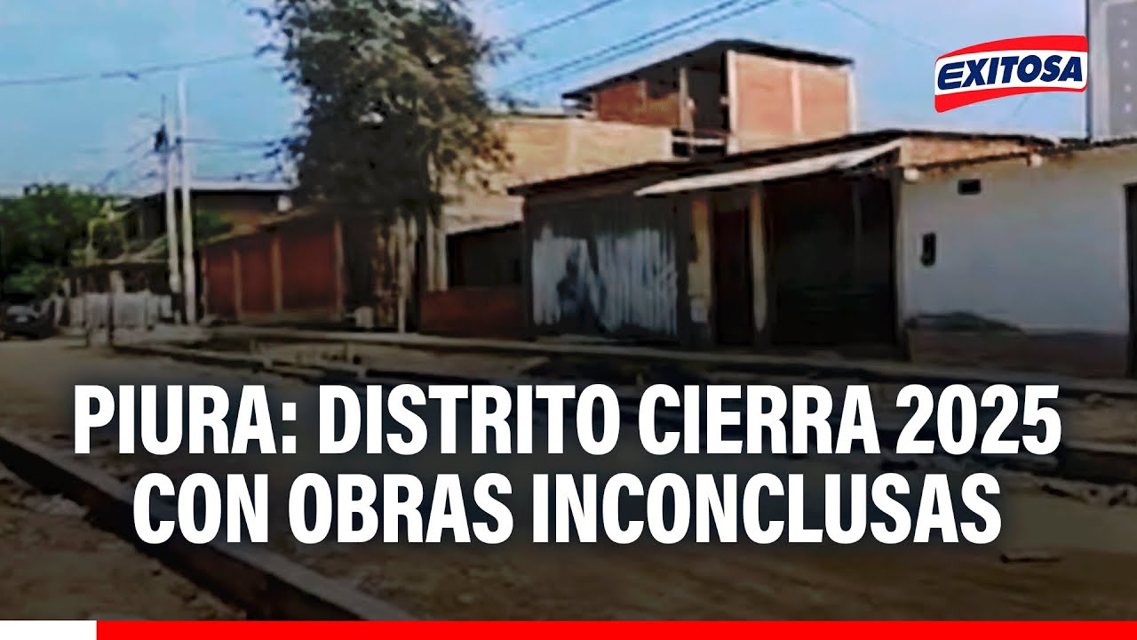 🔴🔵 Piura: Distrito Veintiséis de Octubre cierra el año 2025 con obras inconclusas