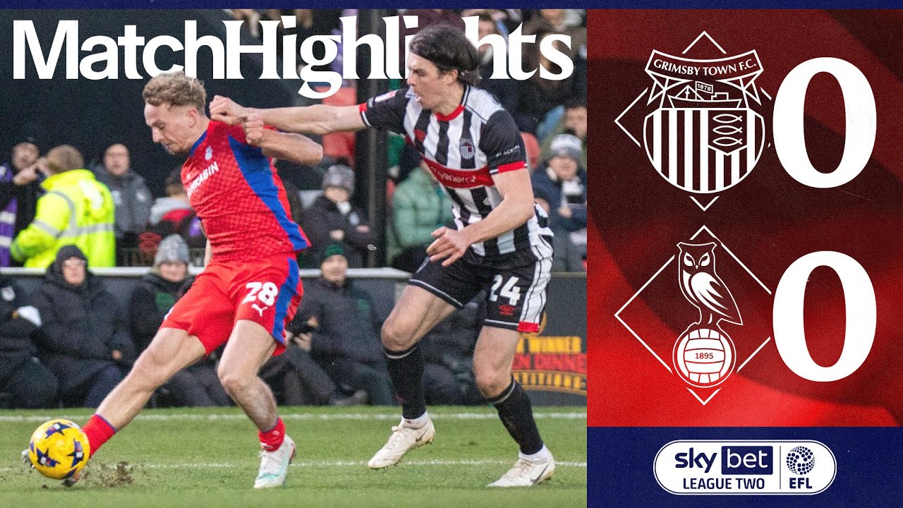 Grimsby vs Oldham Goals and Key Highlights