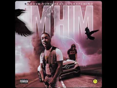 Smoove Yung - IM HIM Ft Lucky7Chino