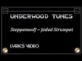 Steppenwolf ~ Jaded Strumpet ~ 1971 ~ w/lyrics