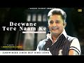 Deewane Tere Naam Ke Saudagar Sukhwinder Singh Laxmikant Pyarelal Anand B Best Hindi Song