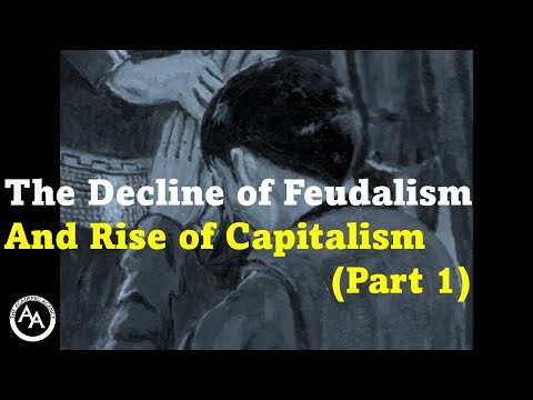 The Decline of Feudalism and Rise of Capitalism: Part 1