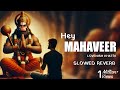 Hey Mahaveer Karo Kalyan Lovenish Khatri Longer Version SLOWED REVERB Tino Lok Tera Ujiyara
