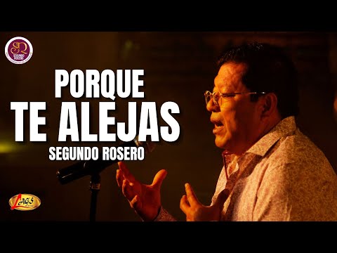 Segundo Rosero -  Porque Te Alejas | Rockola
