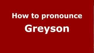 How to pronounce Greyson