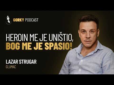Heroin me je uništio, Bog me je spasio! | Gorky Podcast #24 - Lazar Strugar