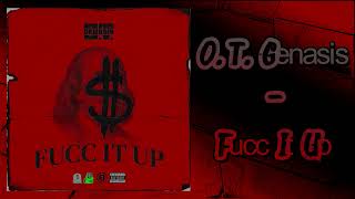O.T. Genasis - Fucc It Up (Audio)