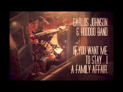 Carlos Johnson & Hoodoo Band - If You Want Me To Stay / A Family Affair