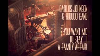 Carlos Johnson & Hoodoo Band - If You Want Me To Stay / A Family Affair