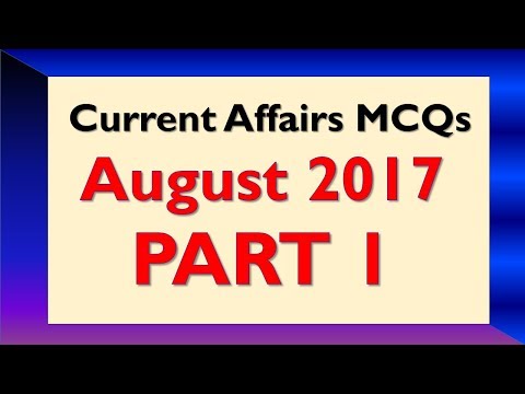 Latest GK and Current Affairs August 2017 MCQs Part 1