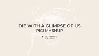 Pici - Die With A Glimpse Of Us (Pici Mashup) video
