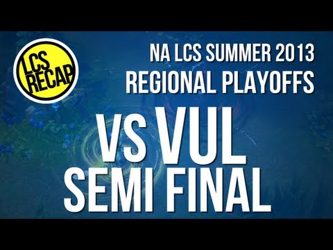 LCS Recap: Semi Final 1 vs VUL (NA Regionals 2013)