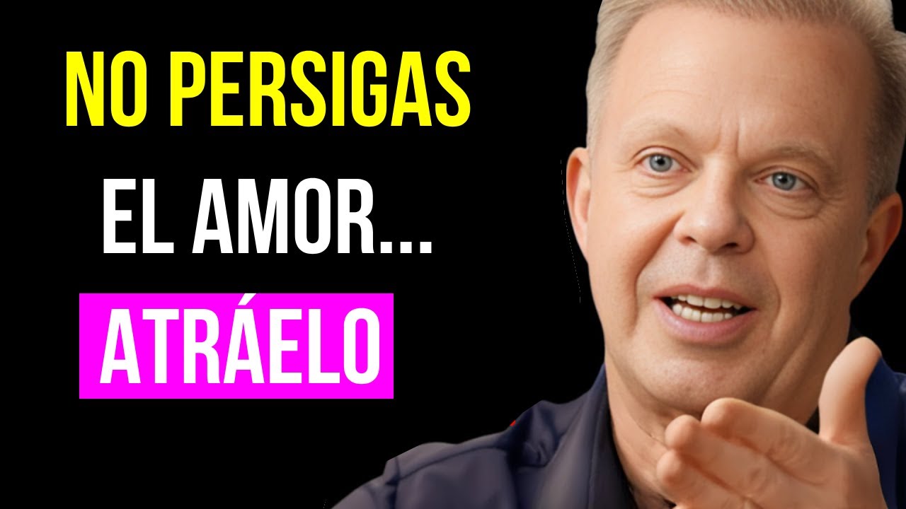 EL AMOR VERDADERO NO SE PIDE, SE ATRÁE. Joe Dispenza