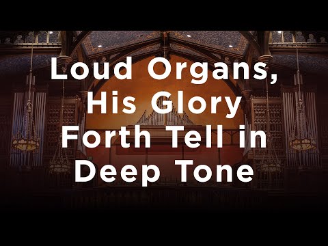 Loud Organs, His Glory Forth Tell in Deep Tone • Westminster's Music Ministry