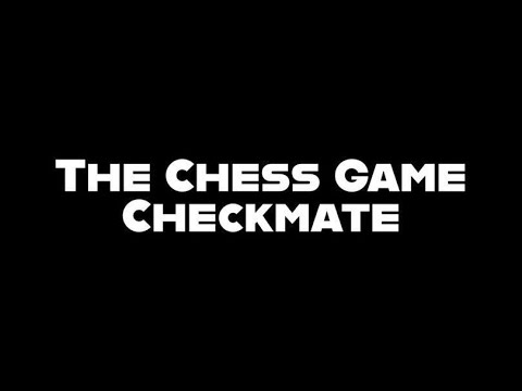 The Chess Game: Checkmate