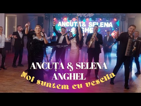 Ancuta Anghel si Selena Anghel - Noi suntem cu veselia 🇷🇴 🇷🇴🇷🇴