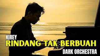 Download lagu Asli Bikin NANGIS! RINDANG TAK BERBUAH – Kirey | COVER DARK ORCHESTRA | Versi Tersedih & Tergelap mp3