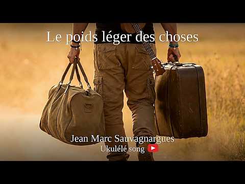 Le poids léger des choses — chanson au ukulélé de Jean-Marc Sauvagnargues