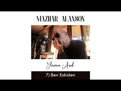 Mazhar Alanson - Ben Eskiden