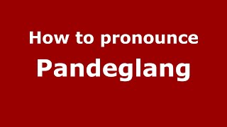 How to pronounce Pandeglang