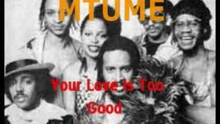 MTUME : Your Love Is Too Good (To Spread Around)