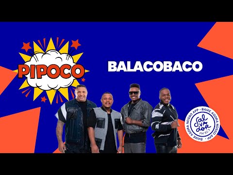 Pipoco com Balacobaco (26/10/2022) - Salvador FM