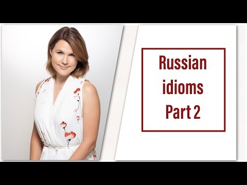 Russian vocabulary made easy: Russian idioms - 2