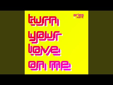 Turn Your Love on Me