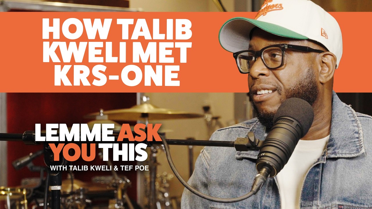How Talib Kweli Met KRS-One - Lemme Ask You This With Talib Kweli & Tef Poe