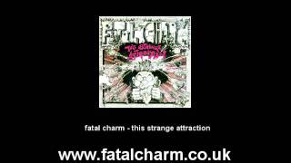 fatal charm - this strange attraction
