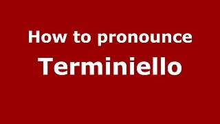 How to pronounce Terminiello